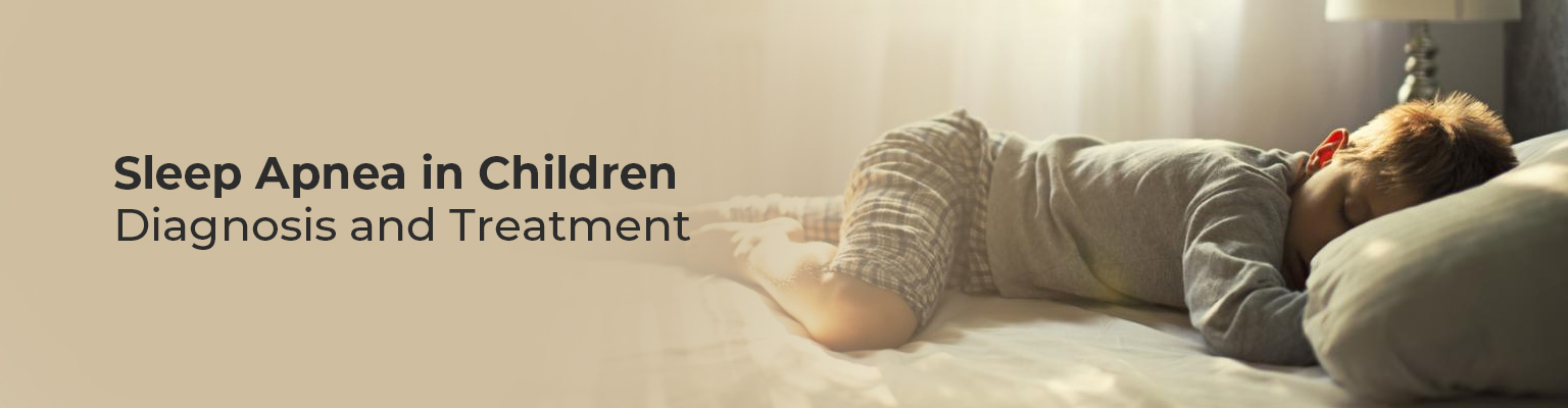 Sleep Apnea in Children – Diagnosis and Treatment